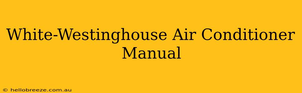 White-Westinghouse Air Conditioner Manual