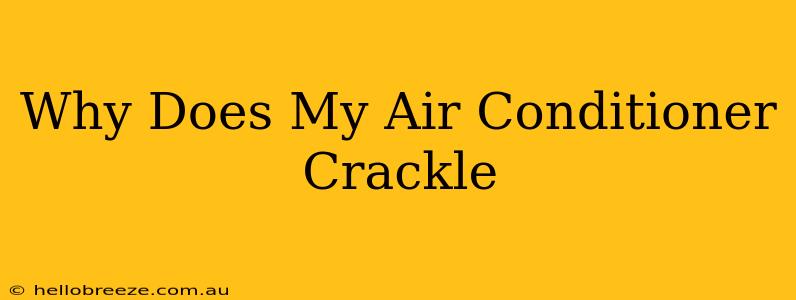 Why Does My Air Conditioner Crackle