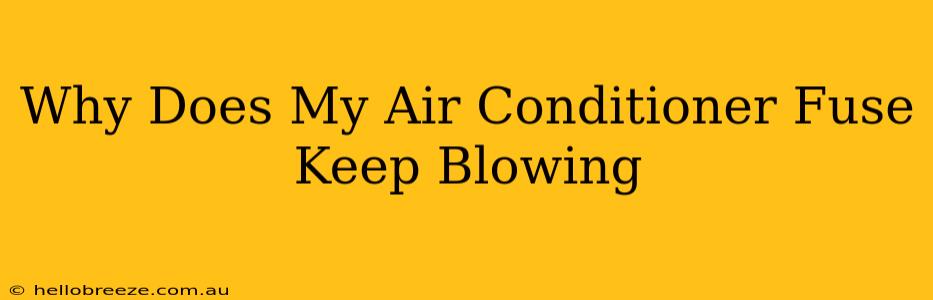 Why Does My Air Conditioner Fuse Keep Blowing