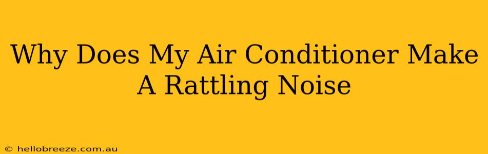 Why Does My Air Conditioner Make A Rattling Noise