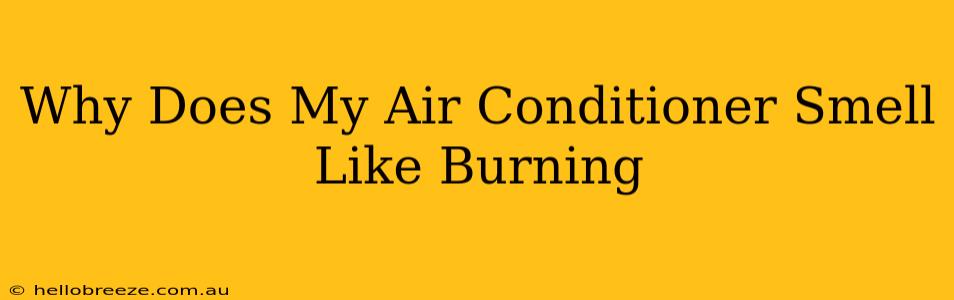 Why Does My Air Conditioner Smell Like Burning