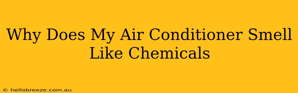 Why Does My Air Conditioner Smell Like Chemicals