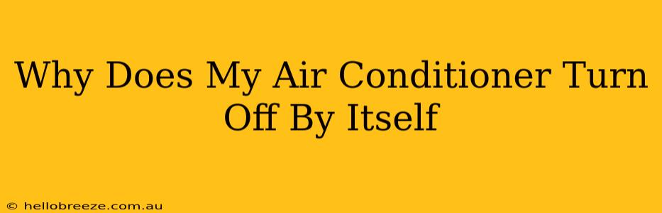 Why Does My Air Conditioner Turn Off By Itself