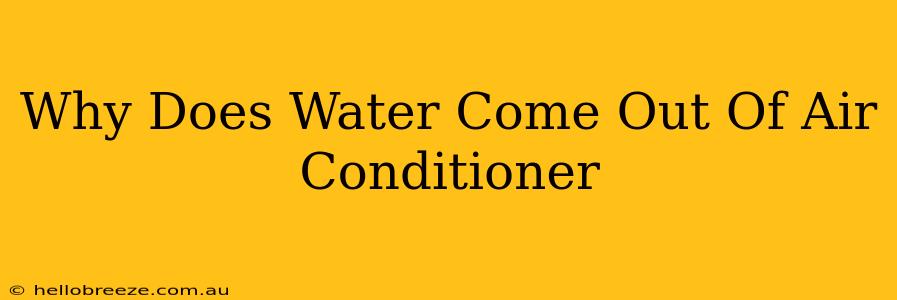 Why Does Water Come Out Of Air Conditioner