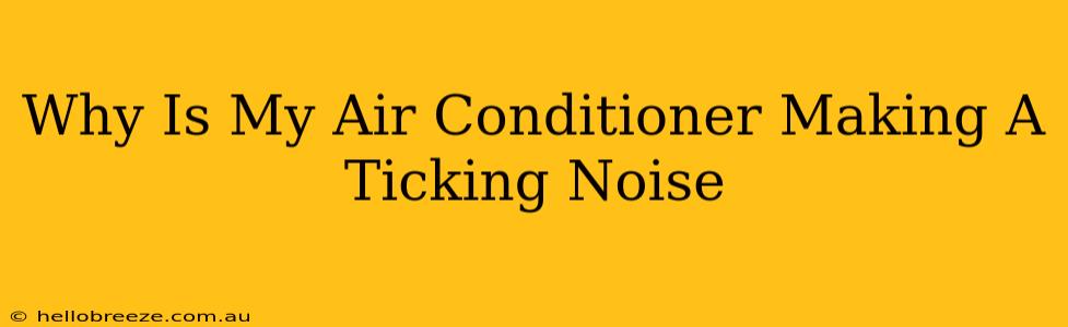 Why Is My Air Conditioner Making A Ticking Noise