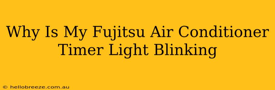 Why Is My Fujitsu Air Conditioner Timer Light Blinking