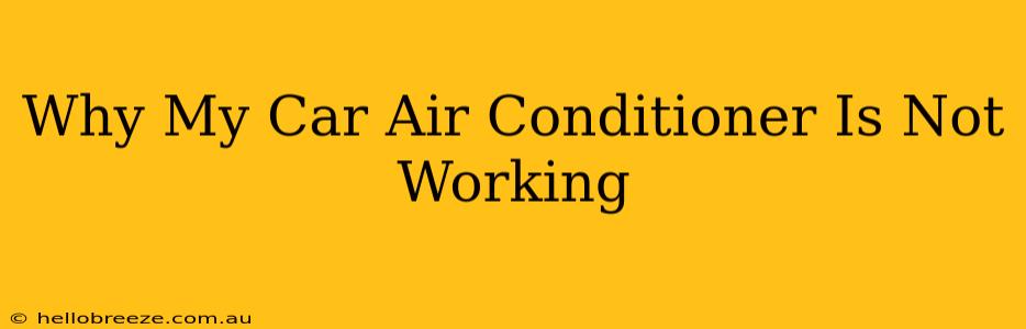 Why My Car Air Conditioner Is Not Working