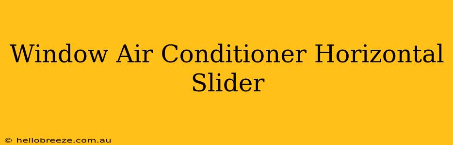 Window Air Conditioner Horizontal Slider