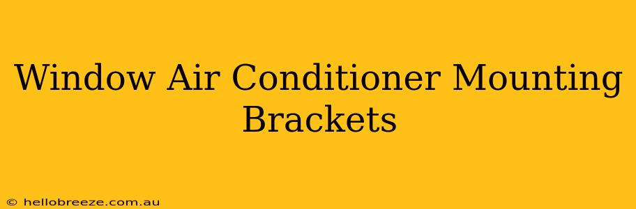 Window Air Conditioner Mounting Brackets