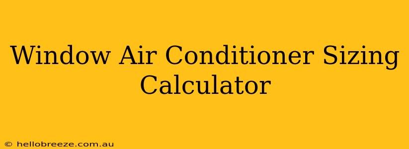 Window Air Conditioner Sizing Calculator