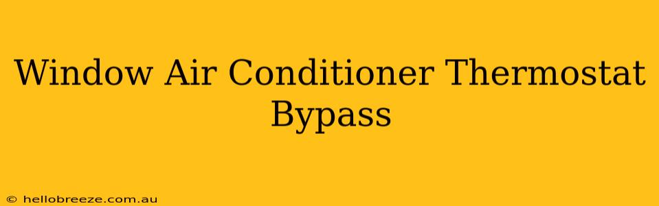 Window Air Conditioner Thermostat Bypass