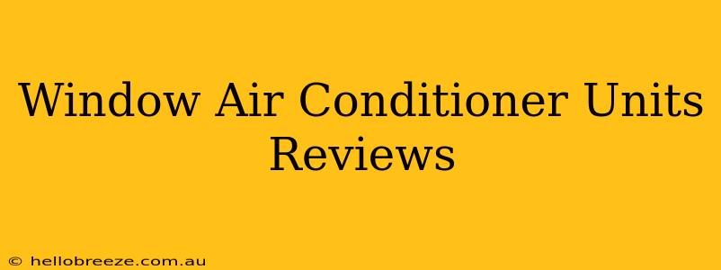 Window Air Conditioner Units Reviews