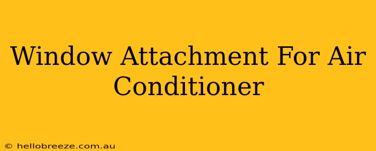 Window Attachment For Air Conditioner