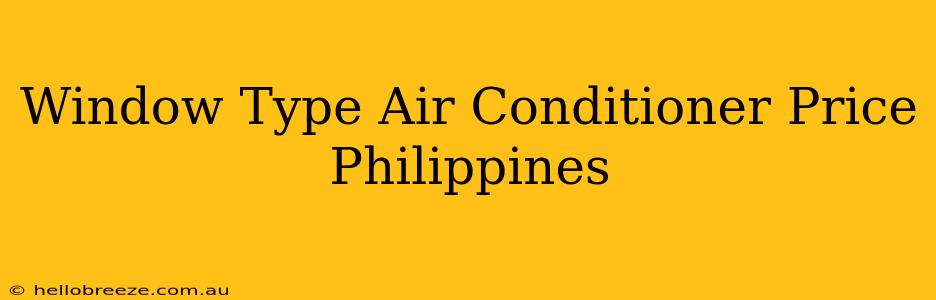 Window Type Air Conditioner Price Philippines