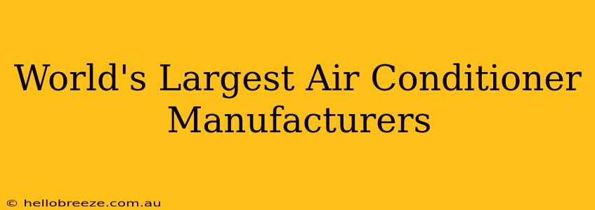 World's Largest Air Conditioner Manufacturers