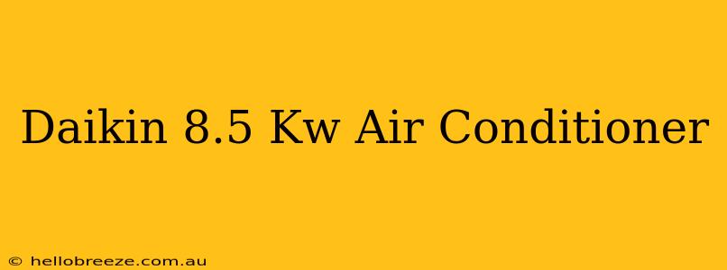 Daikin 8.5 Kw Air Conditioner