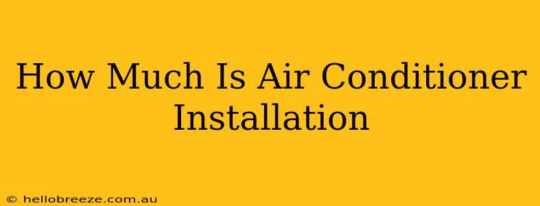 How Much Is Air Conditioner Installation