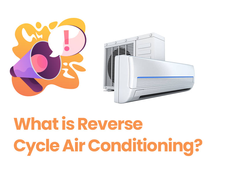 What is Reverse Cycle Air Conditioning?